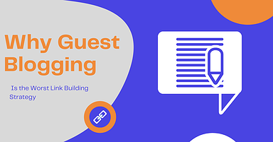 Why Guest Blogging Is the Worst Link Building Strategy