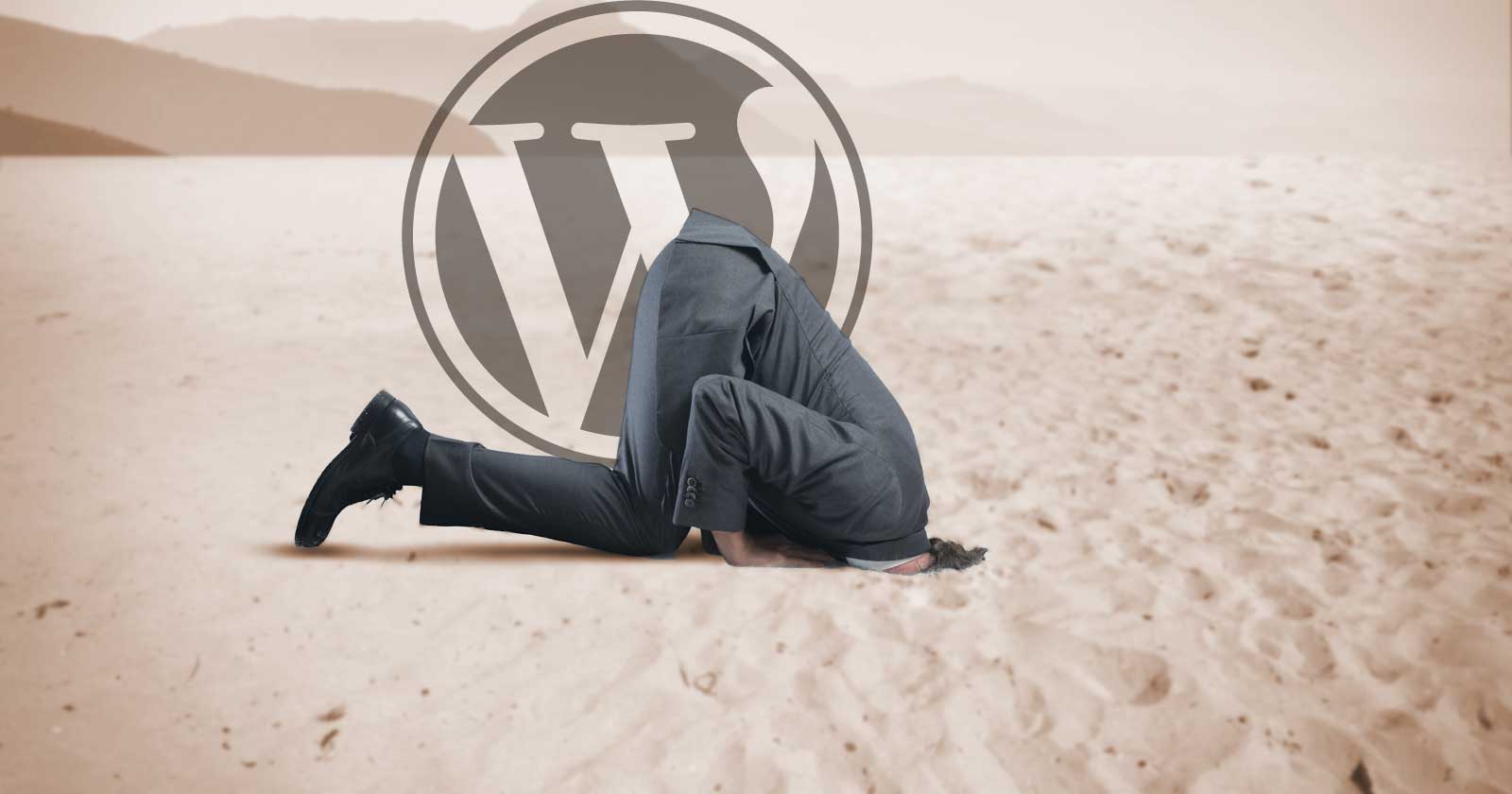 WordPress logo behind a man putting their head in the sand