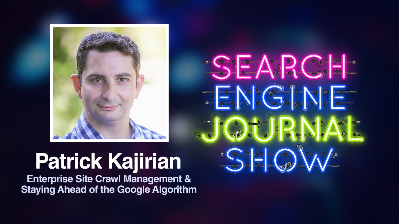 Enterprise Site Crawl Management & Staying Ahead of the Google Algorithm [Podcast]