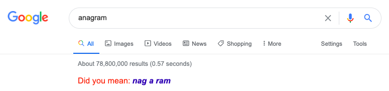 How to trigger this Easter Egg: Type [anagram] or [define anagram] into Google.