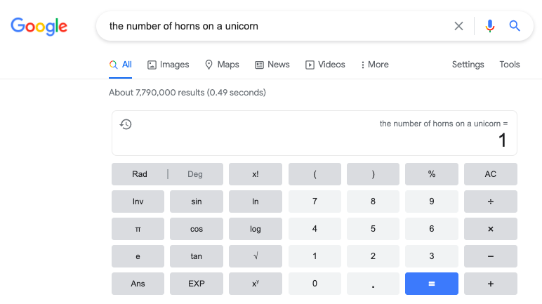 Similar to the Hitchhiker’s Guide to the Galaxy joke, look for “the number of horns on a unicorn” and the search engine will show you the calculator with the answer “1.”