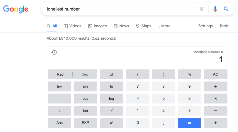 Look for the “loneliest number” in the search box and the Google calculator will show you the answer “1”.