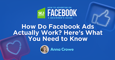 How Do Facebook Ads Actually Work? Here’s What You Need to Know