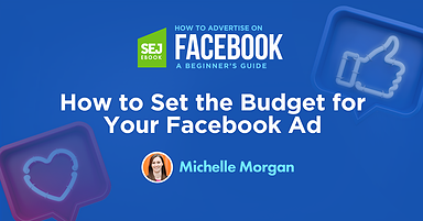 How to Set the Budget for Your Facebook Ad