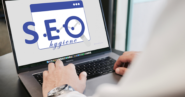 How SEO Hygiene Supports Your Site & Marketing Goals Over Time