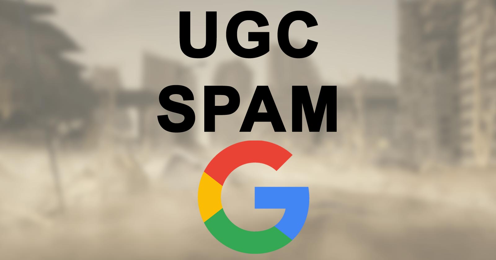 User Generated Content Spam Warning from Google