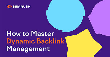 Master Dynamic Backlink Management with the Semrush Link Building Suite