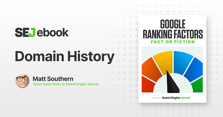 Domain History: Is It A Google Ranking Factor?