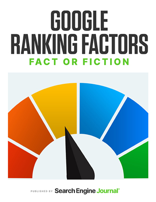 Google Ranking Factors: Fact or Fiction