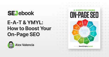 E-A-T & YMYL: How To Boost Your On-Page SEO