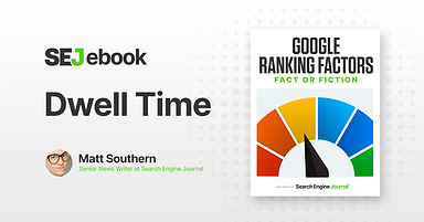 Dwell Time: Is It A Google Ranking Factor?