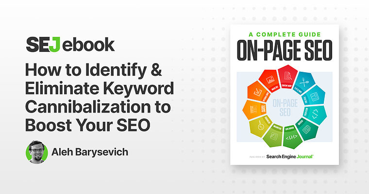 How To Identify & Eliminate Keyword Cannibalization To Boost Your SEO