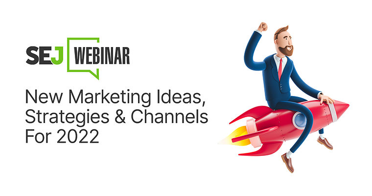 New Marketing Ideas, Strategies & Channels For 2022