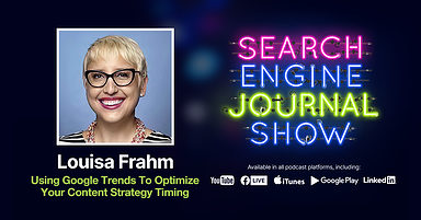 Using Google Trends To Optimize Your Content Strategy Timing [Podcast]