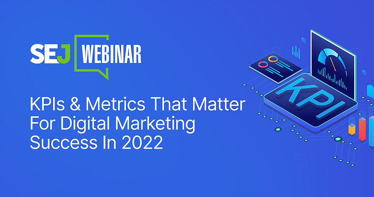 KPIs & Metrics That Matter For Digital Marketing Success In 2022