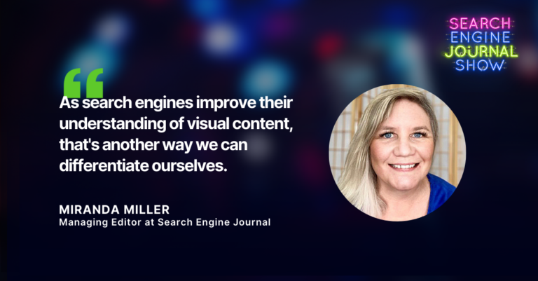 As search engines improve their understanding of visual content, that's another way we can differentiate ourselves.