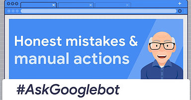 Google Manual Actions And Honest SEO Mistakes