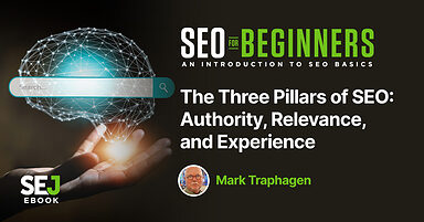 The Three Pillars Of SEO: Authority, Relevance, And Experience