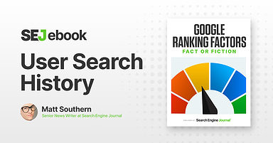 User Search History As A Google Ranking Factor: What You Need To Know