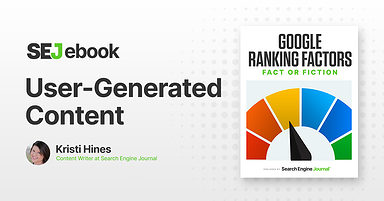 Is User-Generated Content (UGC) A Google Ranking Factor?