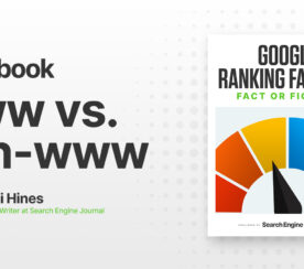 WWW Vs. Non-WWW: Is It A Google Ranking Factor?