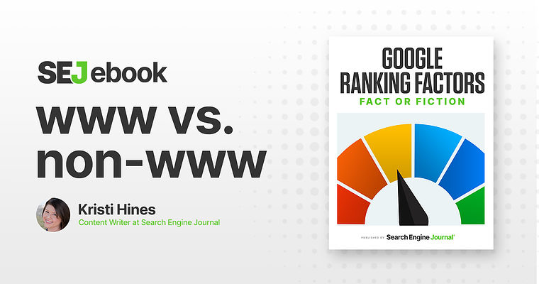 WWW Vs. Non-WWW: Is It A Google Ranking Factor?