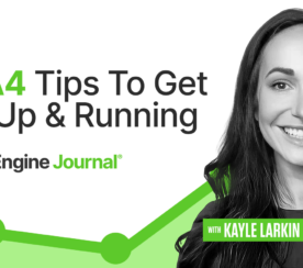 Getting Started With GA4: These 4 Tips Will Get You Up & Running