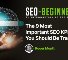 The 9 Most Important SEO KPIs You Should Be Tracking