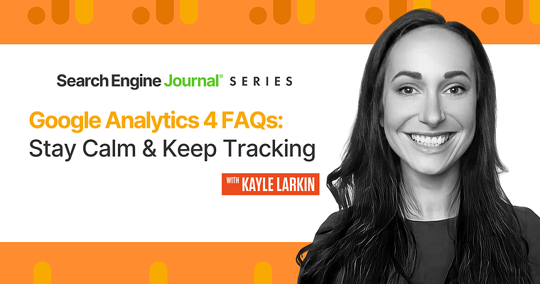Google Analytics 4 FAQs: Stay Calm & Keep Tracking 