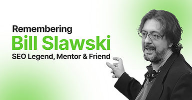 Remembering Bill Slawski: SEO Legend, Mentor & Friend