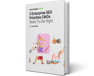 5 Key Enterprise SEO Priorities CMOs Need To Get Right