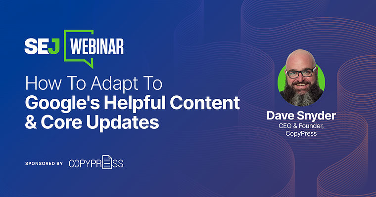 How To Adapt To Google’s Helpful Content & Core Updates