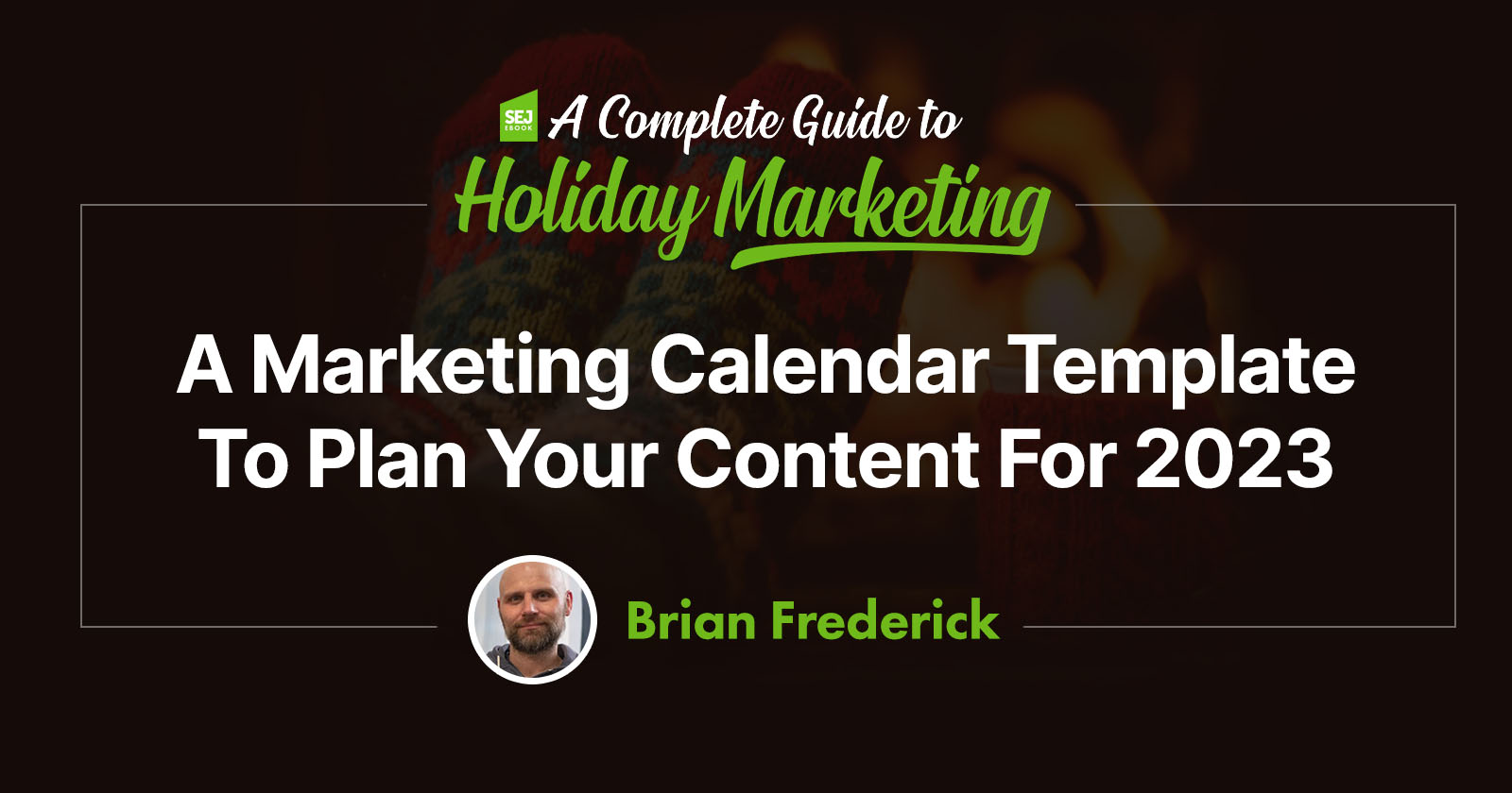 Marketing Calendar Template to Plan Your Content for 2023