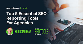 Top 5 Essential SEO Reporting Tools For Agencies