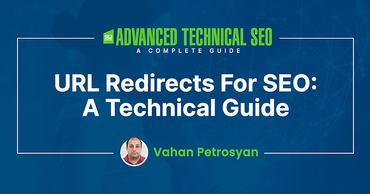 URL Redirects For SEO: A Technical Guide