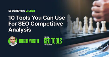 10 Tools You Can Use For SEO Competitive Analysis