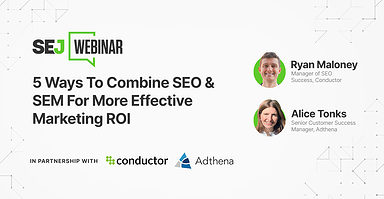 How To Connect Paid & Organic Search To Fuel Business Growth [Webinar]