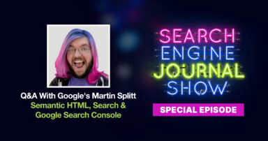 Insights from Google’s Martin Splitt: Q&A on Semantic HTML, Search & Google Search Console [Podcast]