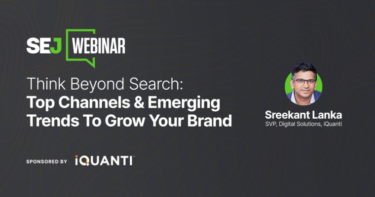 Think Beyond Search: Top Channels & Emerging Trends To Grow Your Brand