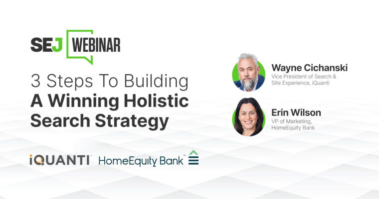 3 Steps To Building A Winning Holistic SEO & PPC Strategy [Webinar]