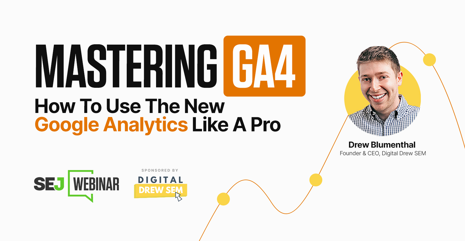 How To Properly Set Up, Read & Utilize Google Analytics 4 [Webinar]