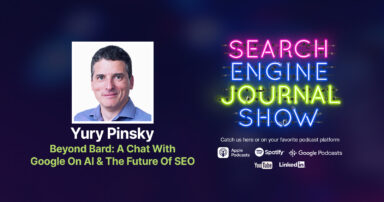 Beyond Bard: A Conversation With Google’s Yury Pinsky on AI & the Future of SEO
