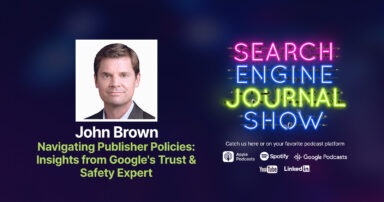  Navigating Publisher Policies: Insights From Google’s Trust & Safety Expert With John Brown