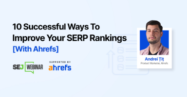 10 Successful Ways To Improve Your SERP Rankings [With Ahrefs]