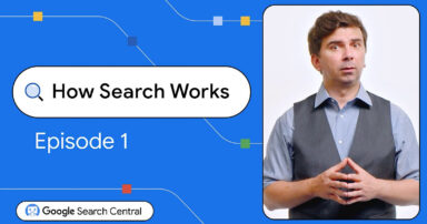 Google Launches “How Search Works” Series To Demystify SEO