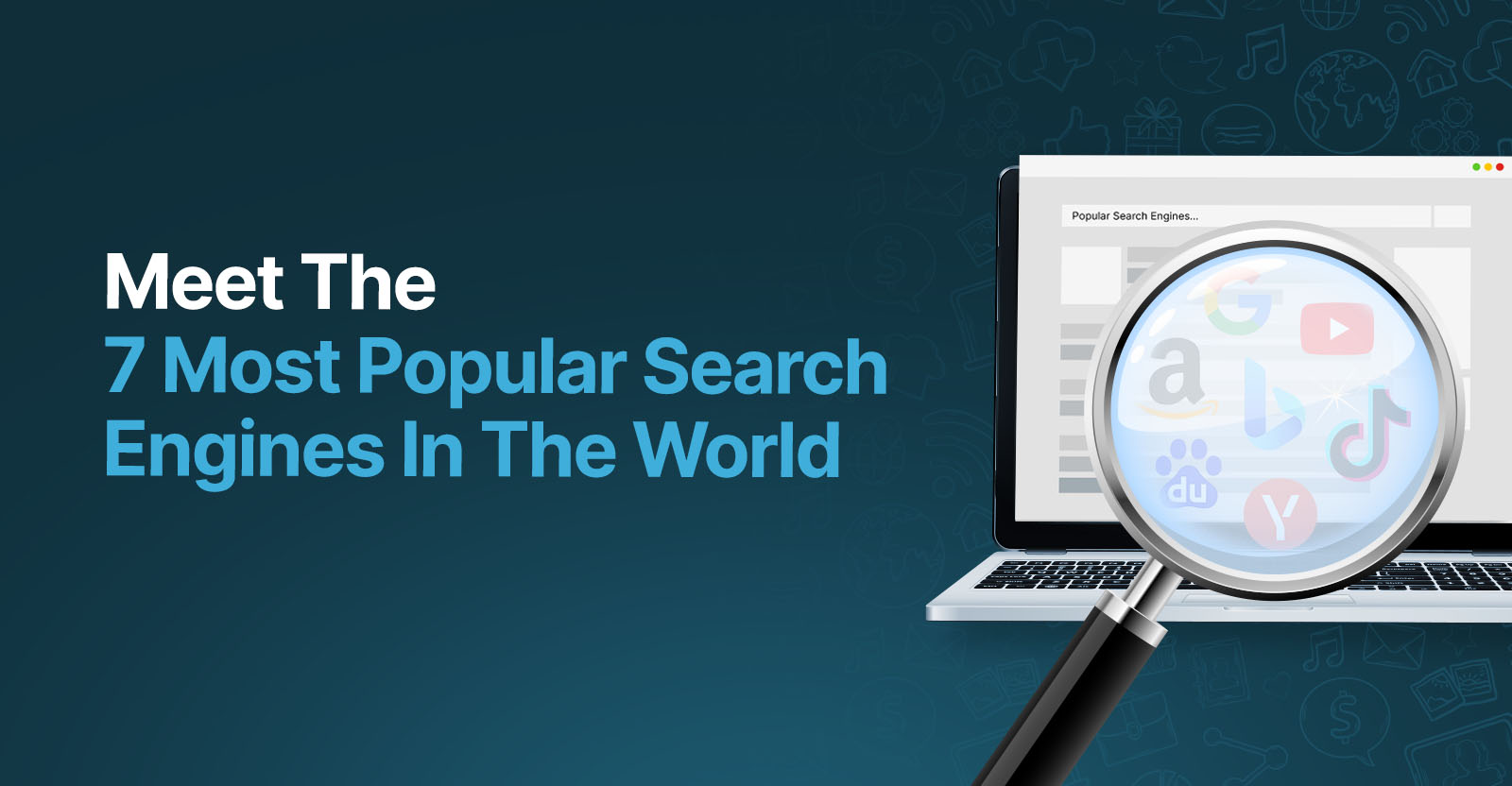 Meet the 7 Most Popular Search Engines in the World