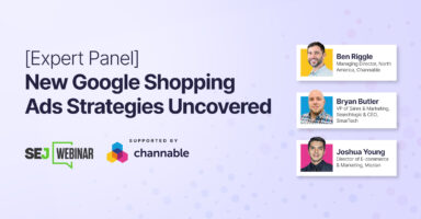 [Expert Panel] New Google Shopping Ads Strategies Uncovered