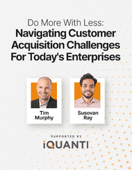 Do More with Less: Navigating Customer Acquisition Challenges for Today’s Enterprises