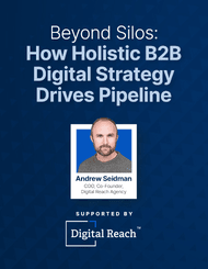 Beyond Silos: How Holistic B2B Digital Strategy Drives Pipeline