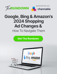 Google, Bing & Amazon鈥檚 2024 Shopping Ad Changes & How To Navigate Them